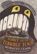 Aubrey and the Terrible Yoot  by Horatio Clare